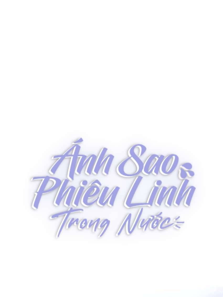 Ánh Sao Phiêu Linh Trong Nước Chapter 17 - Next Chapter 18