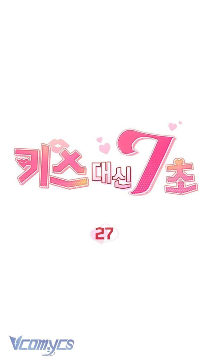 [18+] 7 Giây Thay Vì Một Nụ Hôn Chap 27 - Trang 2