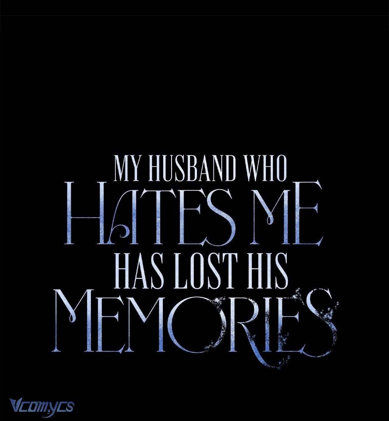 Vị Phu Quân Căm Ghét Tôi Đã Mất Trí Nhớ Chapter 46 - Trang 4