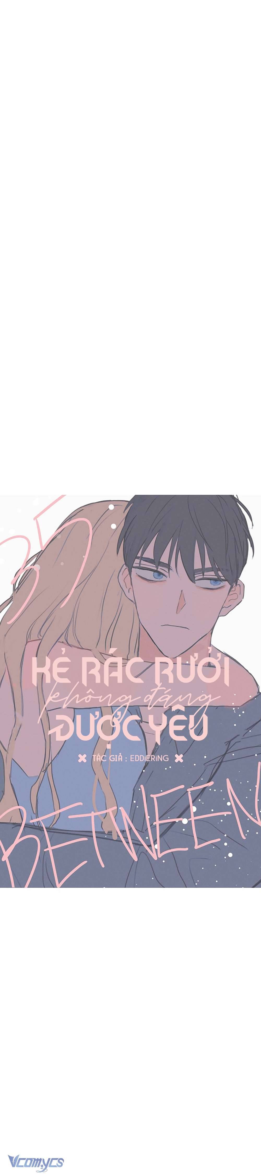 Kẻ Rác Rưởi Không Đáng Được Yêu Chapter 35 - Trang 4