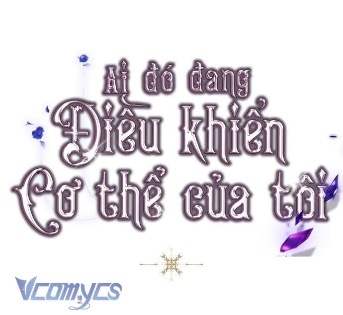 Ai Đó Đang Điều Khiển Cơ Thể Của Tôi Chapter 56 - Trang 4