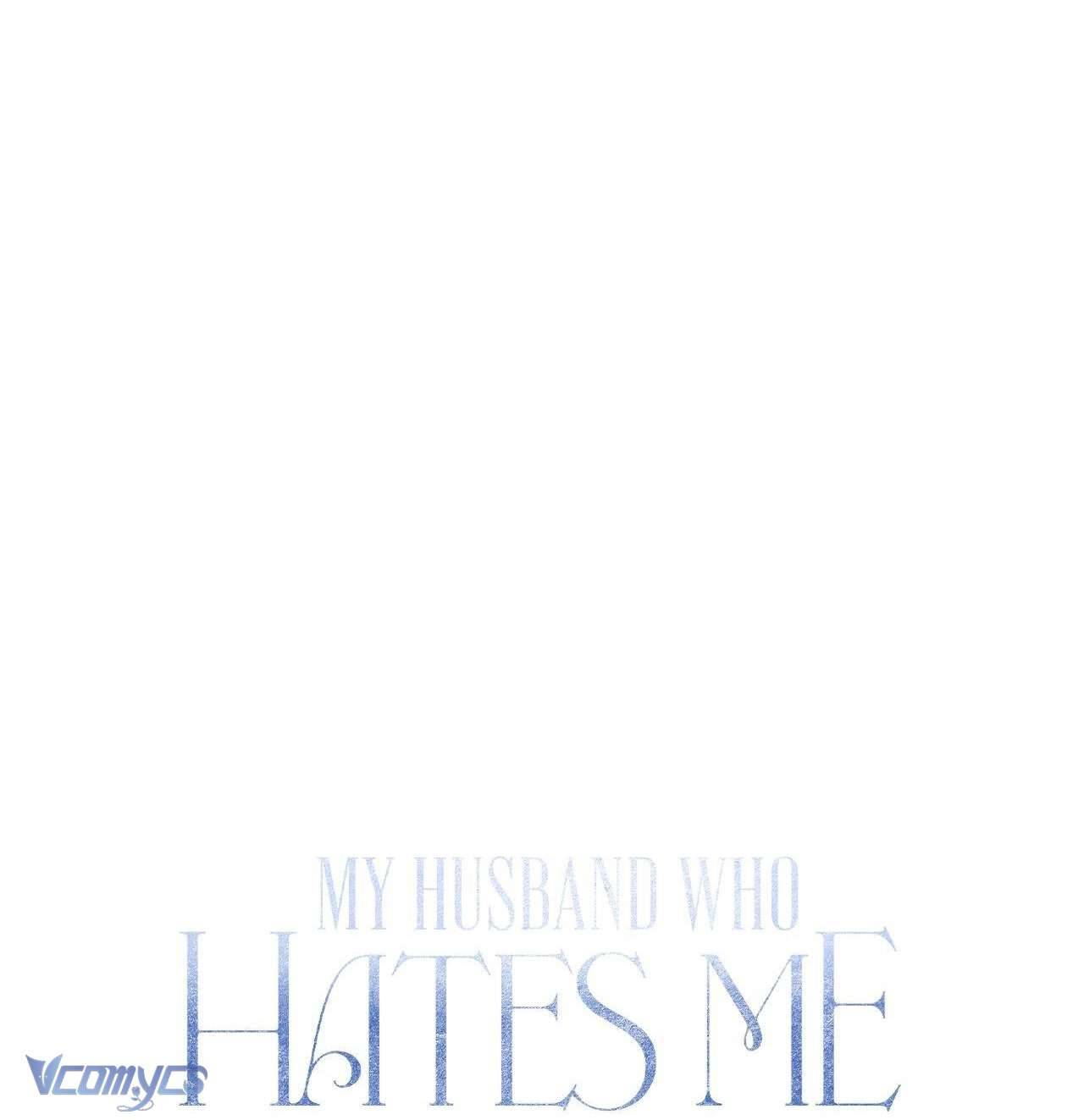 Vị Phu Quân Căm Ghét Tôi Đã Mất Trí Nhớ Chapter 47 - Trang 4