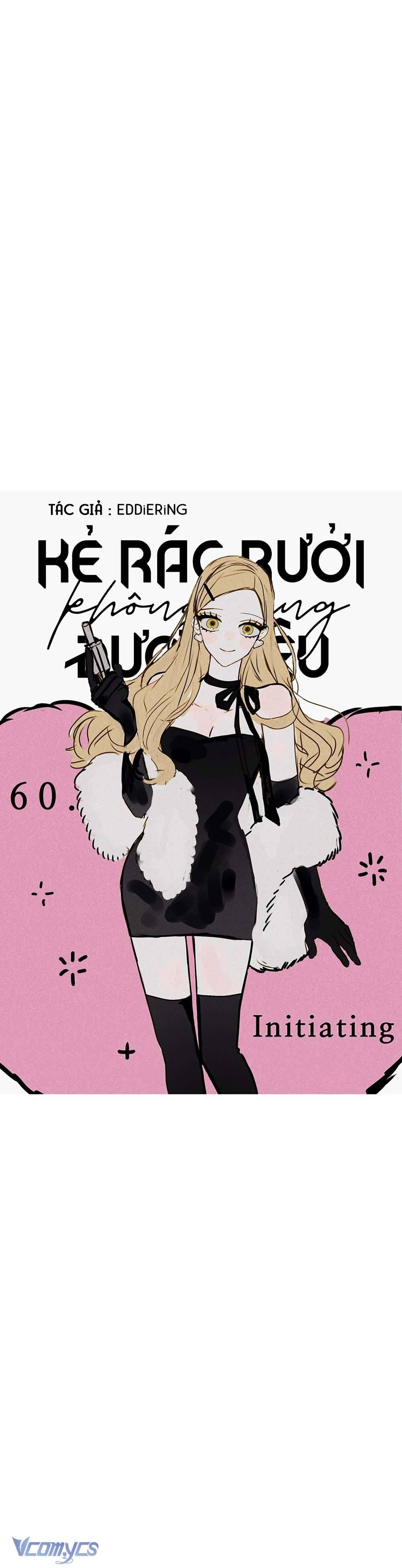 Kẻ Rác Rưởi Không Đáng Được Yêu Chapter 60 - Trang 4