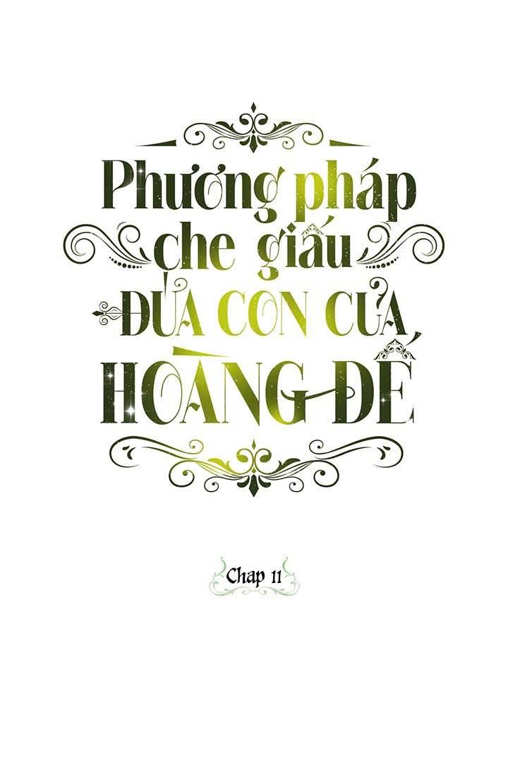 Phương Pháp Che Giấu Đứa Con Của Hoàng Đế Chapter 11 - Trang 4