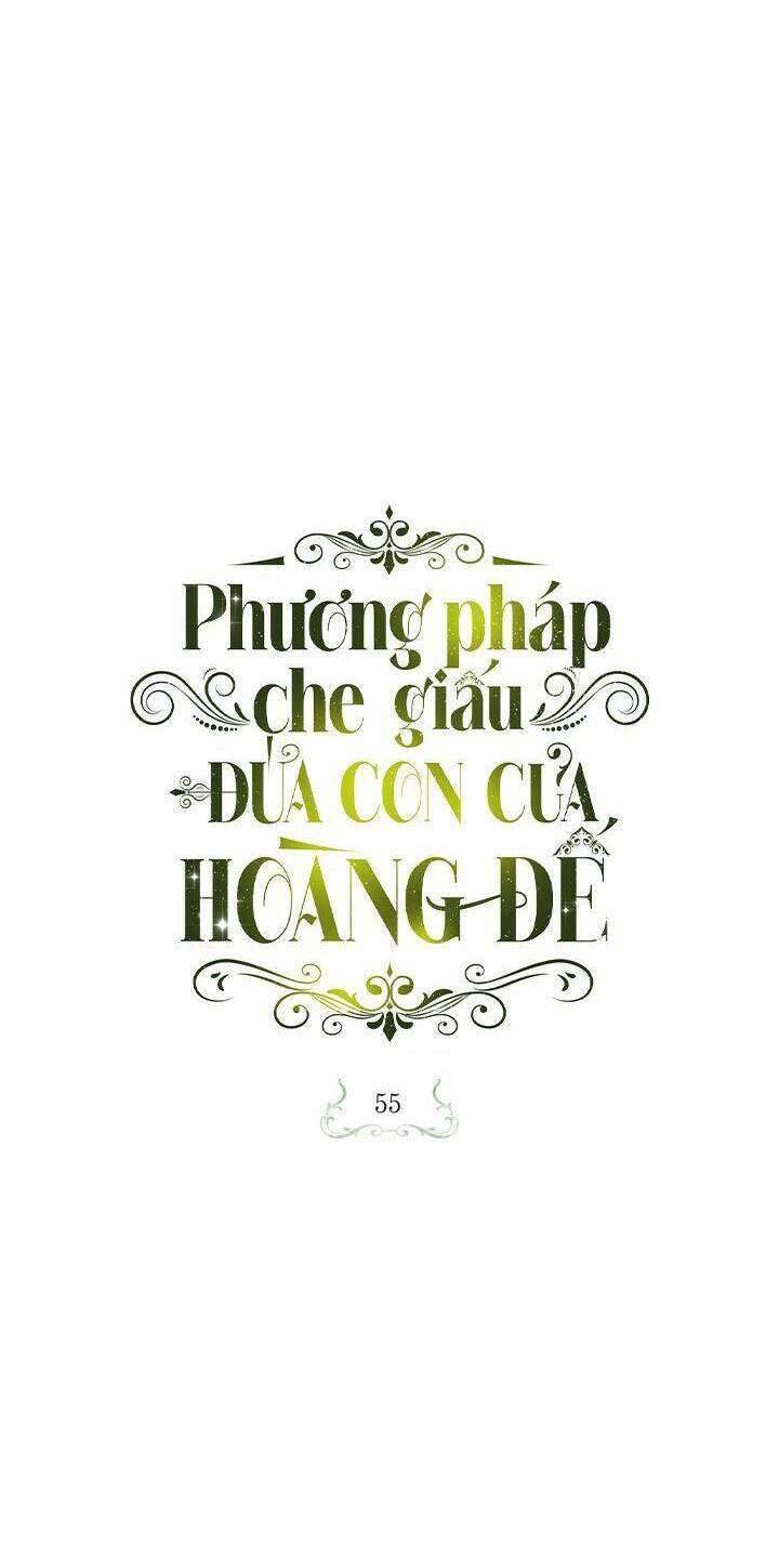 Phương Pháp Che Giấu Đứa Con Của Hoàng Đế Chapter 55 - Trang 4