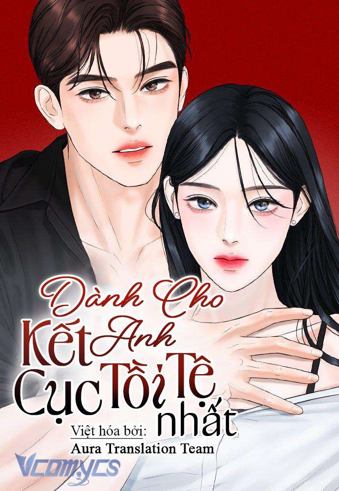 Dành Cho Anh Kết Cục Tồi Tệ Nhất Chap 11 - Next Chap 12