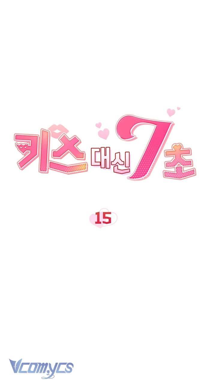 [18+] 7 Giây Thay Vì Một Nụ Hôn Chap 15 - Trang 2